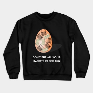 Don't put all your baskets in one egg | Happy Easter | Funny Easter Egg Crewneck Sweatshirt